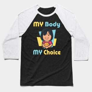 My Body My Choice T-shirt Baseball T-Shirt